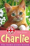 Charlie: The Home-alone Kitten (Animal Rescue): The Home-alone Kitten (Animal Rescue)