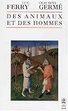 Des animaux et des hommes : anthologie des textes remarquables, ecrits sur le sujet, du xve siecle a