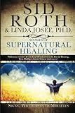 Stories of Supernatural Healing: Signs, Wonders and Miracles