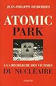 Atomic Park : A la recherche des victimes du nucléaire