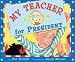 My Teacher For President