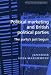 Political Marketing and British Political Parties: The Party