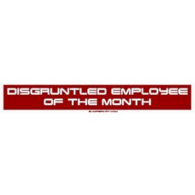 Disgruntled Employee of the Month Large Bumper Sticker