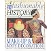 A Fashionable History Of: Make-up and Body Decoration (A Fashionable History of) (A fashionable history of)
