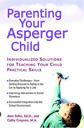 Books: Parenting Your Asperger Child. Individualized Solutions for Teaching Your Child Practical Skills