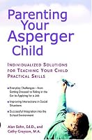 Parenting Your Asperger Child: Individualized Solutions for Teaching Your Child Practical Skills