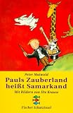 Pauls Zauberland hei&szlig;t Samarkand - ( Ab 8 J.). - Peter Maiwald