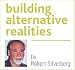 Building Alternative Realities