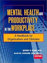 Mental Health and Productivity in the Workplace: A Handbook for Organizations and Clinicians