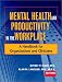 Mental Health and Productivity in the Workplace: A Handbook for Organizations and Clinicians
