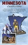 Minnesota Curiosities: Quirky Characters, Roadside Oddities & Other Offbeat Stuff