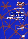 Electrostatique, Magn�tostatique, Optique g�om�trique, MPSI-PCSI-PTSI : 1�re ann�e, cours et exercices