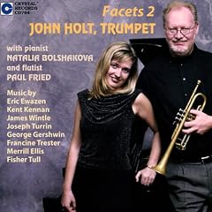 Facets 2 John Holt Trumpet by Merrill Ellis, Eric Ewazen, George Gershwin, Kent Kennan, and Francine Trester