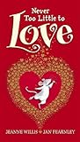 Never too little to love