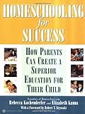 Homeschooling for Success: How Parents Can Create a Superior Education for Their Child