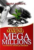 Secrets Of Making Mega Millions Via Penny Stock & Shares