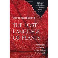 The Lost Language of Plants: The Ecological Importance of Plant Medicines to Life on Earth