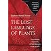 The Lost Language of Plants: The Ecological Importance of Plant Medicines to Life on Earth