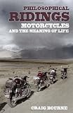 Philosophical Ridings: Motorcycles and the Meaning of Life