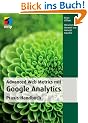 Advanced Web Metrics mit Google Analytics: Praxis-Handbuch (mitp Professional)