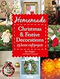 Homemade Christmas & festive decorations : 25 home craft projects