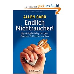 Endlich Nichtraucher!: Der einfachste Weg, mit dem Rauchen Schlu� zu machen