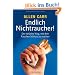 Endlich Nichtraucher!: Der einfachste Weg, mit dem Rauchen Schlu� zu machen