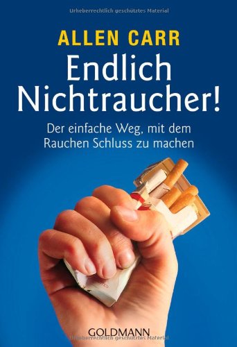 Buch - Cover Endlich Nichtraucher!: Der einfachste Weg, mit dem Rauchen Schluß zu machen - Allen Carr - Goldmann Verlag