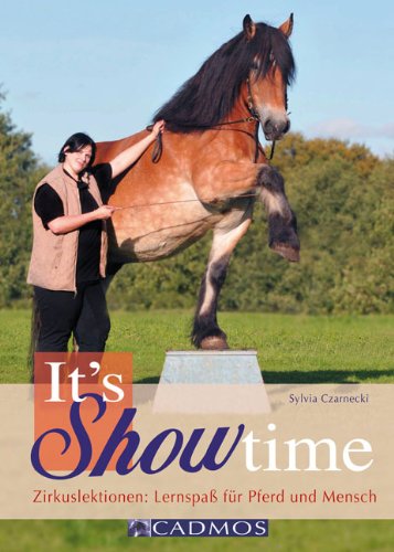 Buch - Cover It's Showtime: Zirkuslektionen: Lernspaß für Pferd und Mensch - Sylvia Czarnecki - Cadmos