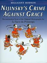 Nijinsky's Crime Against Grace: Reconstruction Score of the Original Choreography for Le Sacre Du Printemps (Dance and Music Series)