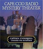 Captain Underhill Unmasks the Murderer: The Legacy of Euriah Pillar and The Case of the Indian Flashlights (Cape Cod Radio Mystery Theater)