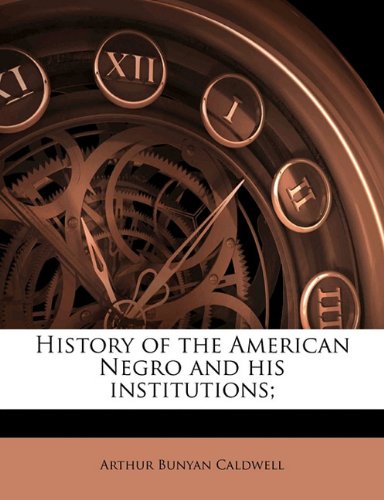 History of the American Negro and his institutions; Volume 2