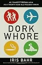 Dork Whore: My Travels Through Asia as a Twenty-Year-Old Pseudo-Virgin