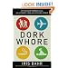 Dork Whore: My Travels Through Asia as a Twenty-Year-Old Pseudo-Virgin