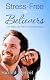 Stress-Free Believers: Turn Worry into Faith, Turmoil into Peace