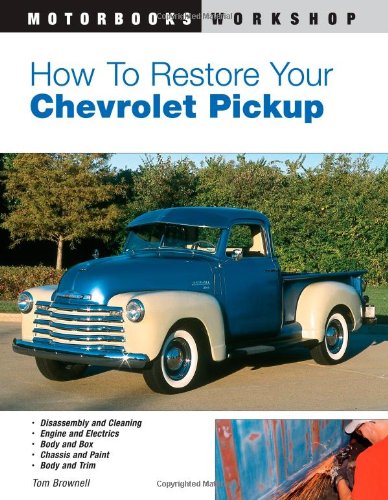 How to Restore Your Chevrolet Pickup (Motorbooks Workshop)
