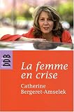 La femme en crise : Ou la ménopause dans tous ses éclats