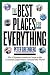 The Best Places for Everything: The Ultimate Insider's Guide to the Greatest Experiences Around the World