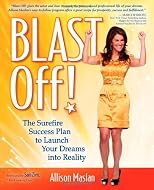 Blast Off!: The Surefire Success Plan to Launch Your Dreams into Reality