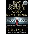How Excellent Companies Avoid Dumb Things: Breaking the 8 Hidden Barriers that Plague Even the Best Businesses