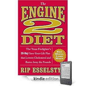 The Engine 2 Diet: The Texas Firefighter's 28-Day Save-Your-Life Plan that Lowers Cholesterol and Burns Away the Pounds