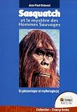 Sasquatch et le mystère des Hommes Sauvages : Cryptozoologie et mythologie(s) dans le Pacifique Nord-Ouest