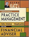 Deena Katz's Complete Guide to Practice Management: Tips, Tools, and Templates for the Financial Adviser (Bloomberg Financial) Picture
