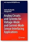 Analog Circuits and Systems for Voltage-Mode and Current-Mode Sensor Interfacing Applications (Analog Circuits and Signal Processing)