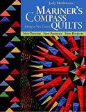 Mariner s Compass Quilts: Setting a New Course - New Process, New Patterns, New Projects
