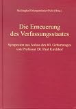 Produkt-Bild: Die Erneuerung des Verfassungsstaates: Symposion aus Anlass des 60. Geburtstages von Professor Dr. Paul Kirchhof