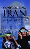 Confronting Iran : the failure of American foreign policy and the roots of mistrust