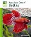 Aquarium Care of Bettas (Animal Planet Pet Care Library)
