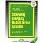 Supervising Emergency Medical Service Specialist (Career Exam Ser.:C-3480) by  Jack Rudman