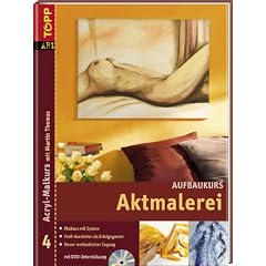 Aktmalerei. Acryl-Malkurs 04. Aufbaukurs mit DVD (Gebundene Ausgabe)
